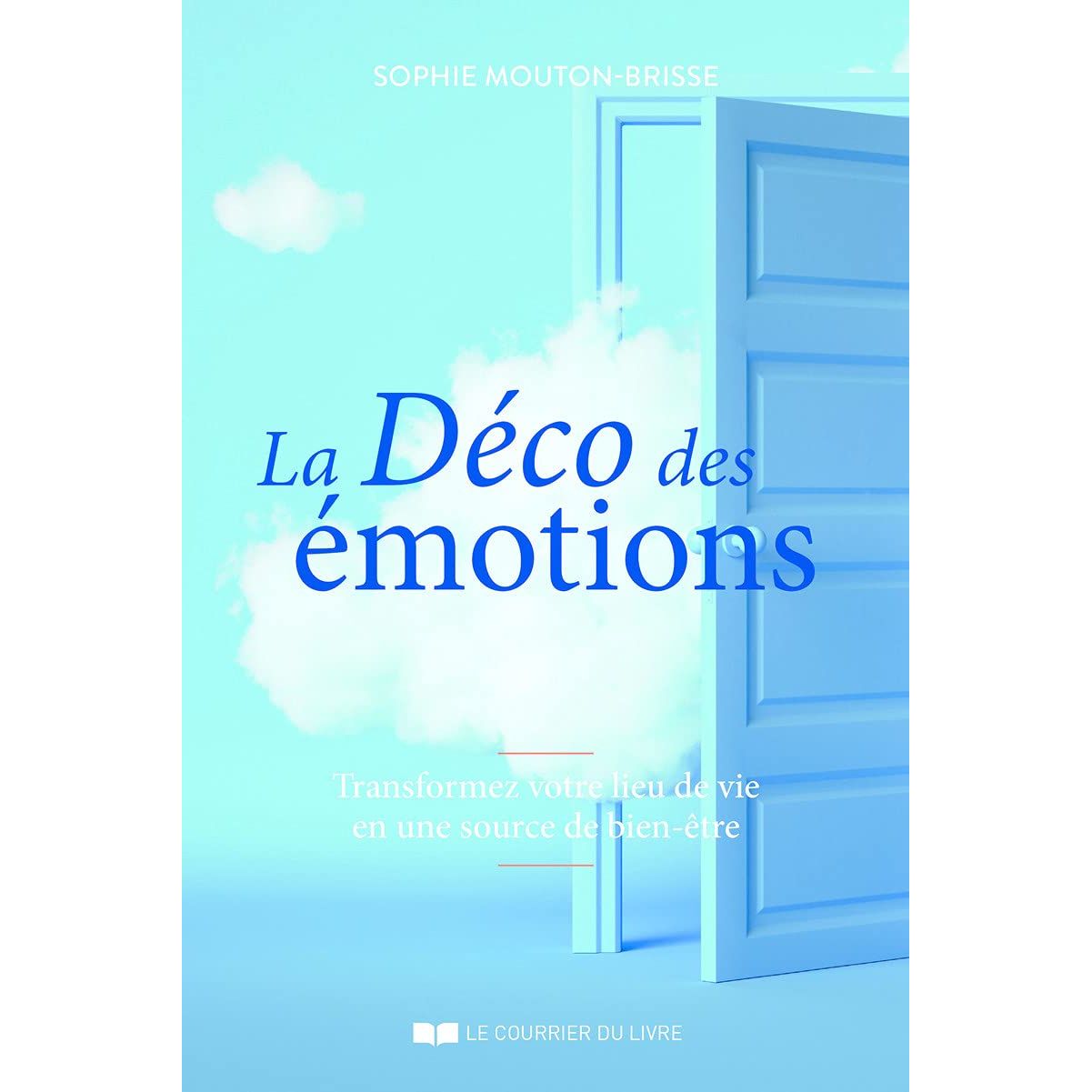La déco des émotions : transformez votre lieu de vie en une source de bien-être    - Le Courrier du Livre - Livre -  - La Guilde Culinaire