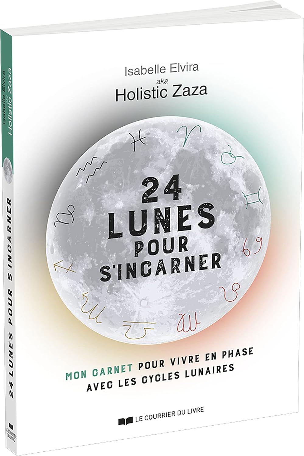 24 lunes pour s'incarner : mon carnet pour vivre en phase avec les cycles lunaires    - Le Courrier du Livre - Livre - 