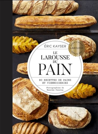Le Larousse du Pain    - Larousse Ed. - Livre de boulangerie - 