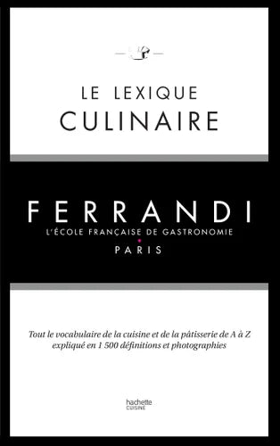 Le lexique culinaire FERRANDI Paris    - Hachette Ed. - Livre de cuisine - 