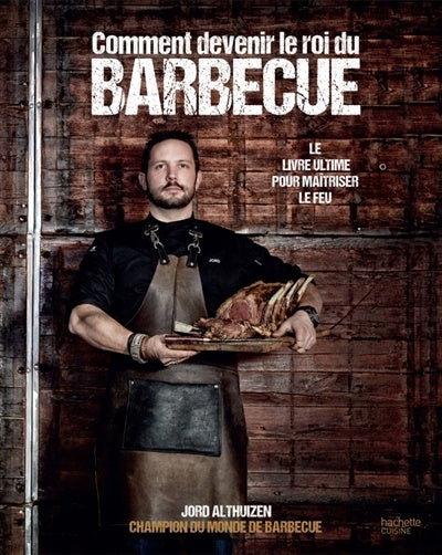Comment devenir le roi du barbecue    - Hachette Ed. - Livre de cuisine - 