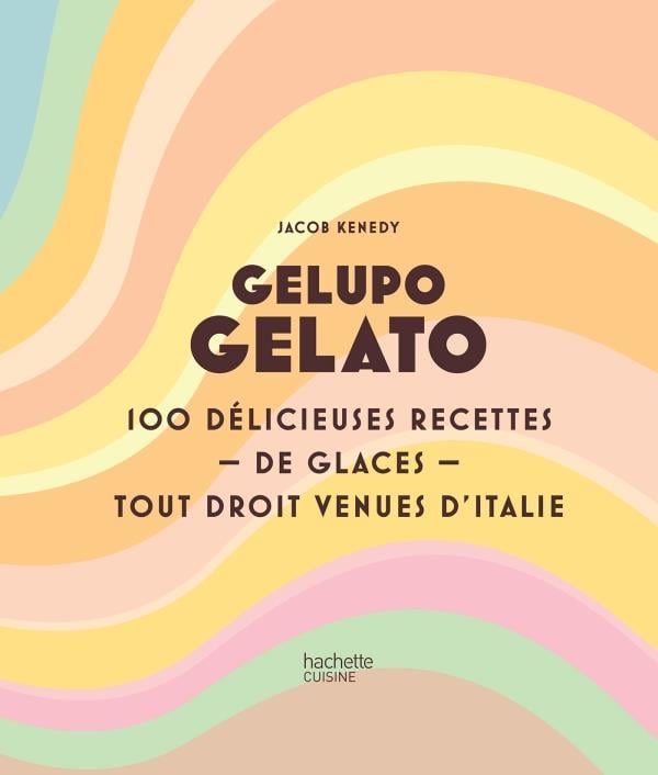 Gelupo gelato : 100 délicieuses recettes de glaces tout droit venues d'italie    - Marabout - Livre de pâtisserie - 