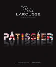 Le Petit Larousse du Pâtissier - Édition Collector    - Larousse Ed. - Livre de cuisine - 