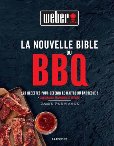 La nouvelle bible du  BBQ Weber    - Larousse Ed. - Livre de cuisine - 