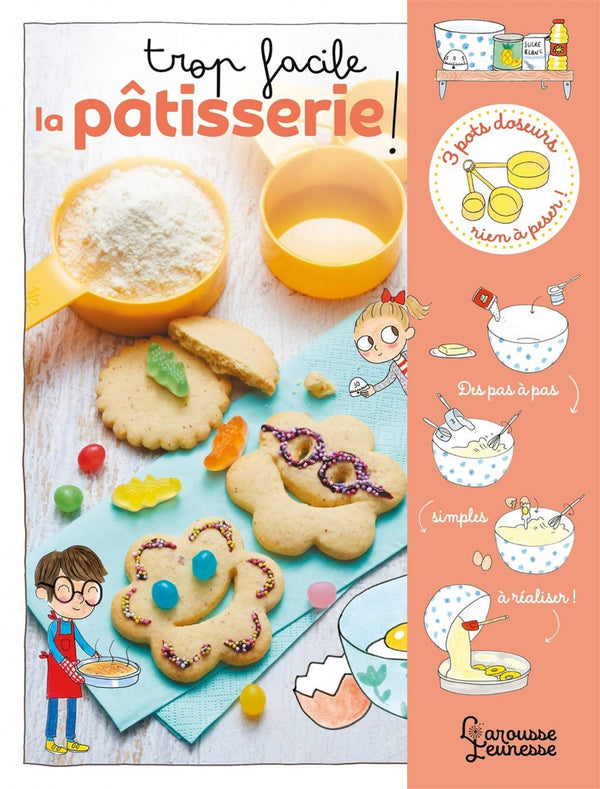 Trop Facile La Patisserie    - Larousse Ed. - Livre enfant - 