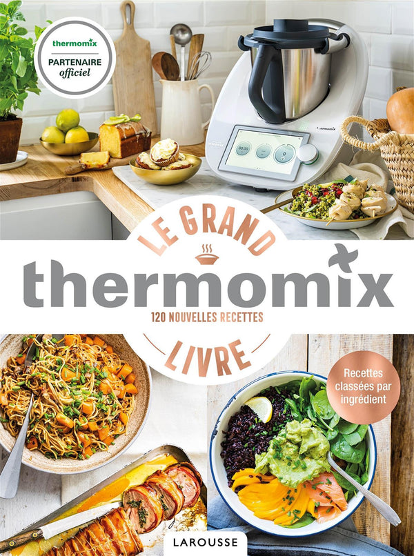 Le Grand Livre Thermomix    - Larousse Ed. - Livre de cuisine - 