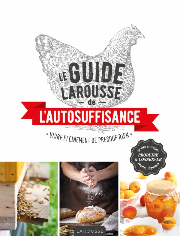 Le Guide Larousse De L'autosuffisance    - Larousse Ed. - Livre de cuisine - 