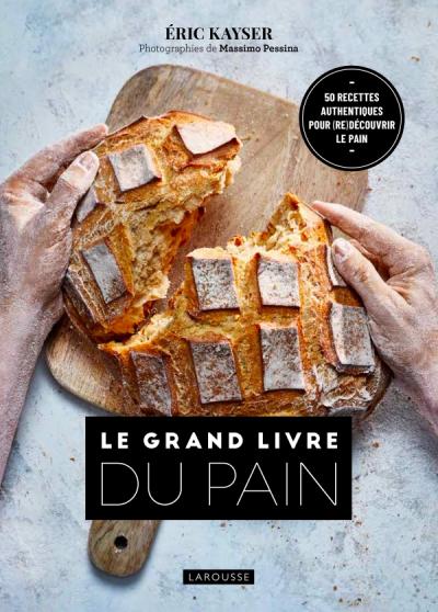 Le Grand Livre du Pain    - Larousse Ed. - Livre de boulangerie - 