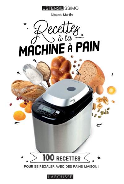 Recettes A La Machine A Pain    - Larousse Ed. - Livre de boulangerie - 