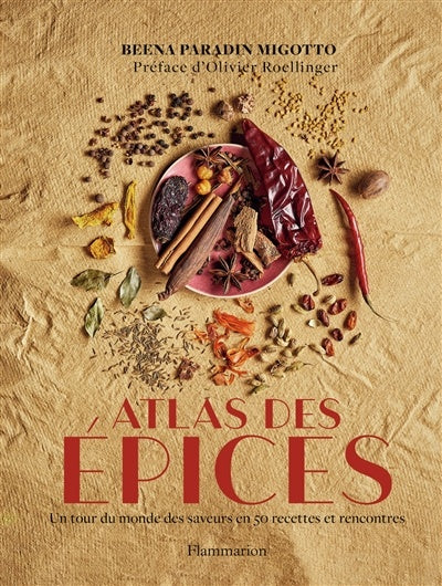 Atlas des épices : Un tour du monde des saveurs en 50 recettes et rencontres    - Flammarion Ed. - Livre de cuisine - 