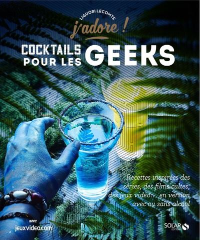 Cocktails pour les Geeks    - Solar - Livre d'alcool et boisson - 