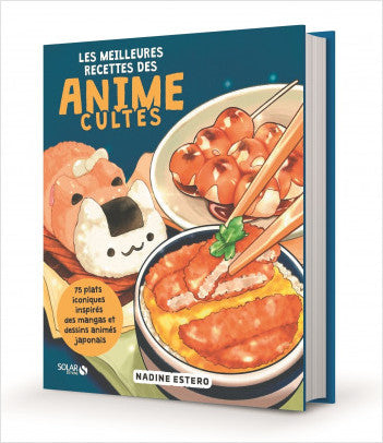 Les meilleures recettes des anime cultes    - Solar - Livre de cuisine - 