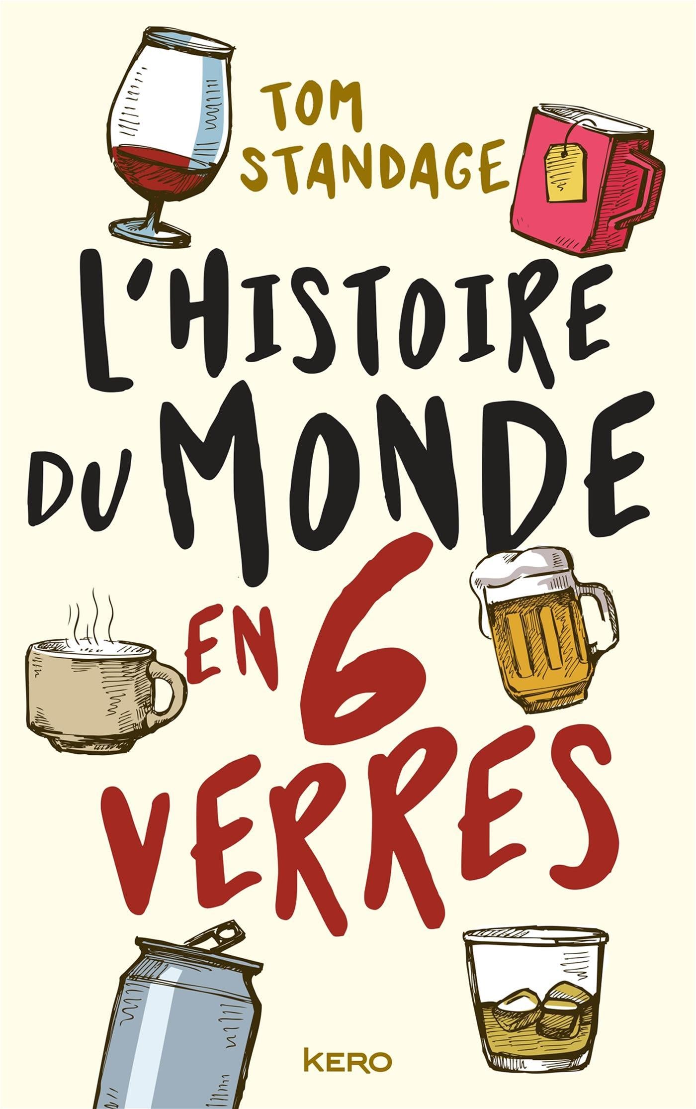 L'Histoire Du Monde En Six Verres    - KERO - Livre d'alcool et boisson - 