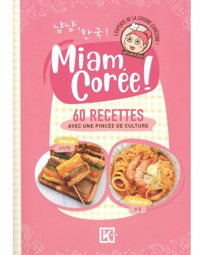 Miam Corée ! - 60 recettes avec une pincée de culture    - Kworld - Livre de cuisine - 