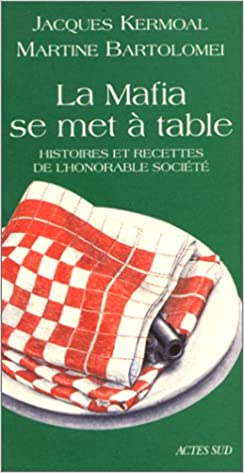 La mafia se met à table    - Actes Sud - Livre de cuisine - 