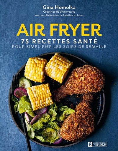 Air fryer : 75 recettes santé pour simplifier les soirs de semaine    - De L'Homme Ed. - Livre de pâtisserie - 