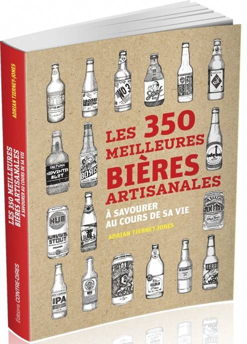 Les 350 meilleures bières artisanales à savourer au cours de sa vie    - Contre-Dires Ed. - Livre d'alcool et boisson - 