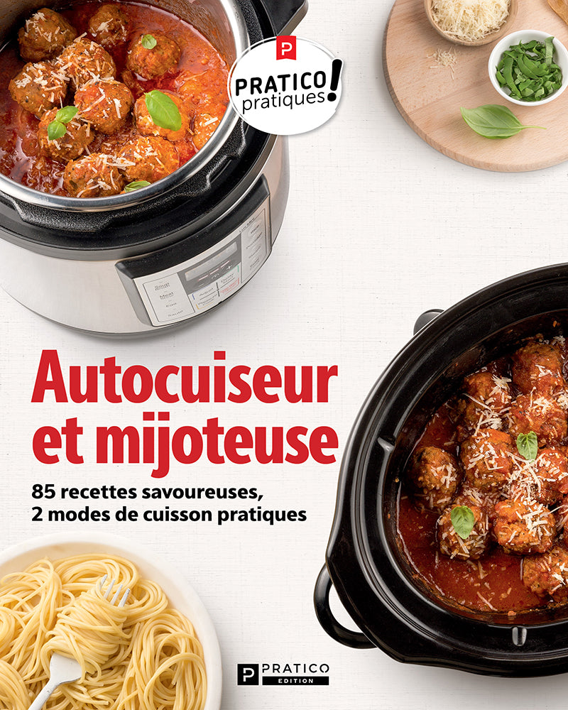 Autocuiseur et mijoteuse – 85 recettes savoureuses, 2 modes de cuisson pratiques    - Pratico Ed. - Livre de cuisine - 