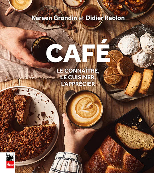 Café : Le connaître, le cuisiner, l'apprécier    - La Presse Ed. - Livre de cuisine - 