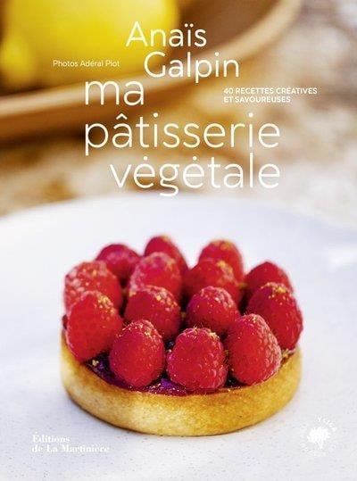 Ma pâtisserie végétale : 40 recettes créatives et savoureuses    - De La Martinière Ed. - Livre de cuisine - 