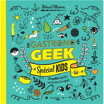 Gastrono GEEK Spécial KIDS    - Hachette Ed. - Livre enfant - 