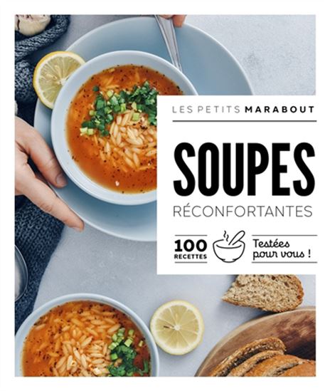 Soupes réconfortantes : 100 recettes testées pour vous !    - Marabout - Livre de cuisine - 