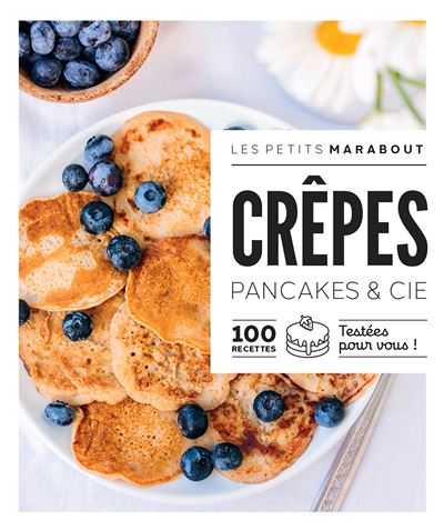Crêpes : pancakes & Cie : 100 recettes testées pour vous    - Marabout - Livre de cuisine - 