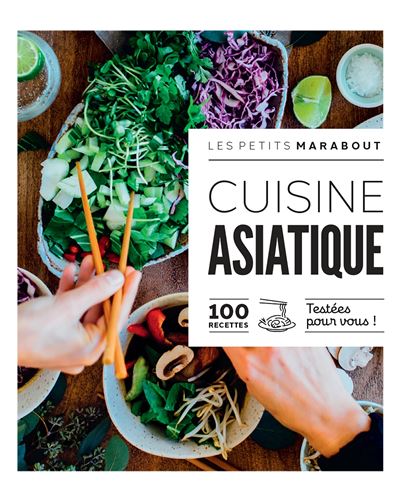 Cuisine asiatique : 100 recettes testées pour vous    - Marabout - Livre de cuisine - 