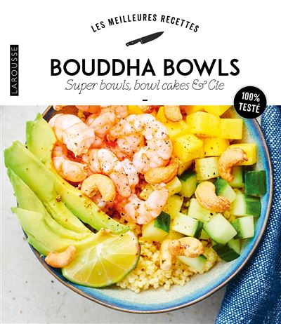Bouddha Bowls, superbowls, bowlcakes & Cie    - Larousse Ed. - Livre de cuisine - 