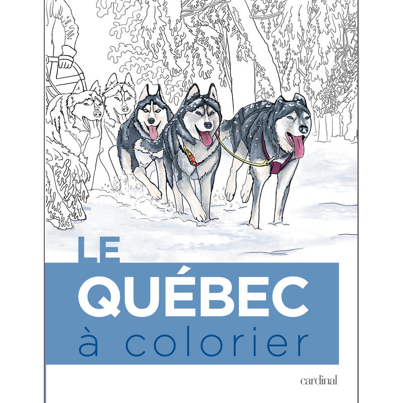 Le Québec à colorier    - Cardinal Ed. - Livre de coloriage - 