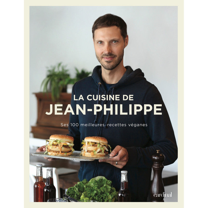 La cuisine de Jean-Philippe - Ses 100 meilleures recettes véganes    - Cardinal Ed. - Livre de cuisine - 