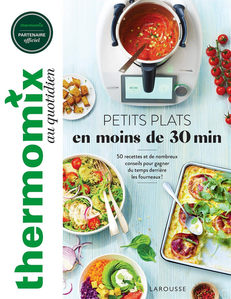 Thermomix au quotidien : petits plats en moins de 30 min    - Larousse Ed. - Livre de cuisine - 