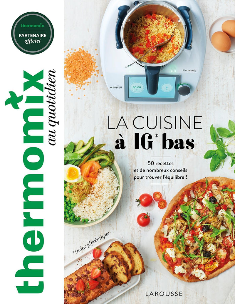Thermomix au quotidien La cuisine à IG bas    - Larousse Ed. - Livre de cuisine - 
